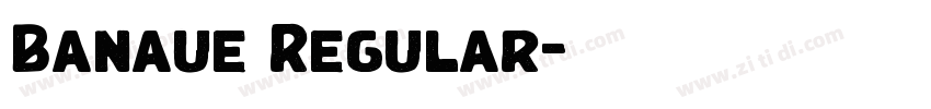 Banaue Regular字体转换 Banaue Regular字体转换
